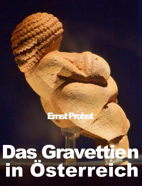 Das Gravettien in Österreich - Ernst Probst