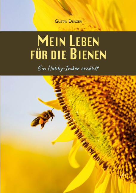 Mein Leben für die Bienen - Gustav Denzer