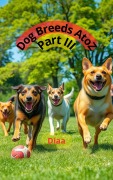 Cover-Bild zum Titel 'Dog breeds A to Z part 3' von 'Diaaeldeen Bakhet'