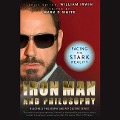Iron Man and Philosophy Lib/E: Facing the Stark Reality - William Irwin, Mark D. White