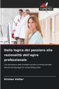 Cover-Bild zum Titel 'Dalla logica del pensiero alla razionalità dell'agire professionale' von 'Kirsten Vetter'