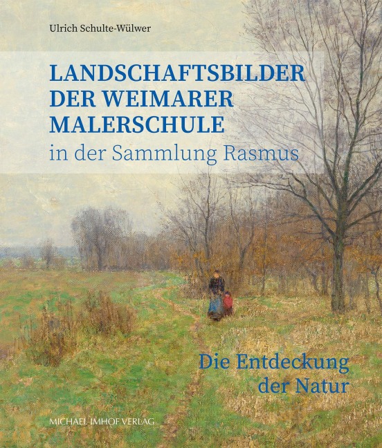 Landschaftsbilder der Weimarer Malerschule in der Sammlung Rasmus - Ulrich Schulte-Wülwer