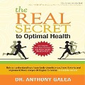 The Real Secret to Optimal Health Lib/E - Anthony Galea