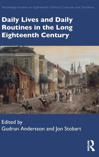 Daily Lives and Daily Routines in the Long Eighteenth Century - 