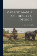 Cover-Bild zum Titel 'Map and Manual of the City of Detroit ..' von 'Silas Farmer &. Co'