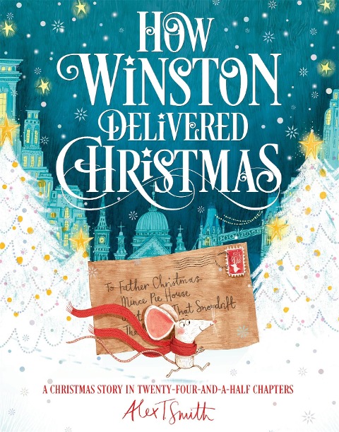 How Winston Delivered Christmas - Alex T. Smith