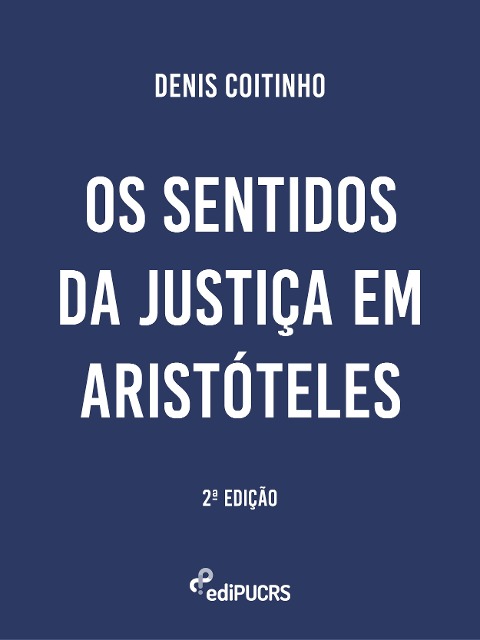 Os sentidos da justiça em Aristóteles - Denis Coitinho