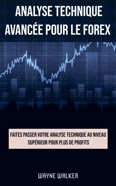 Analyse technique avancée pour le Forex - Wayne Walker