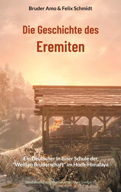 Die Geschichte des Eremiten - Bruder Amo, Felix Schmidt