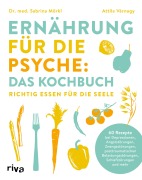 Cover-Bild zum Titel 'Ernährung für die Psyche: Das Kochbuch' von 'Sabrina Mörkl, Attila Várnagy'