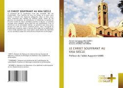 Cover-Bild zum Titel 'LE CHRIST SOUFFRANT AU XXIè SIÈCLE' von 'Antoine de Padoue Sibo Kembo, Venance Tshibamb Lukung, Bienvenu Nyembo Katumbwe'