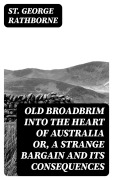 Cover-Bild zum Titel 'Old Broadbrim Into the Heart of Australia or, A Strange Bargain and Its Consequences' von 'St. George Rathborne'