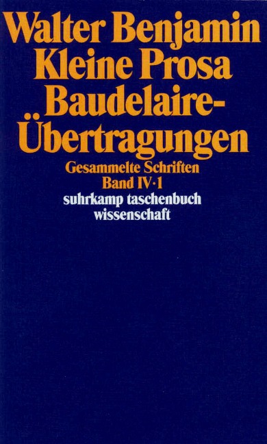 Gesammelte Schriften IV. Kleine Prosa, Baudelaire-Übertragungen. 2 Teilbände - Walter Benjamin