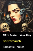 Cover-Bild zum Titel 'Geisterhauch: Romantic Thriller' von 'W. A. Hary, Alfred Bekker'