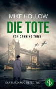 Cover-Bild zum Titel 'Die Tote von Canning Town' von 'Mike Hollow'