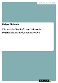 Die soziale Mobilität von Leitern in sozialistischen Industriebetrieben - Holger Michaelis