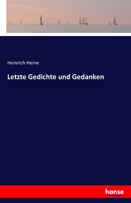 Letzte Gedichte und Gedanken - Heinrich Heine