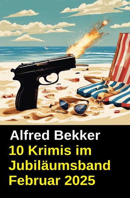 10 Krimis im Jubiläumsband Februar 2025 - Alfred Bekker