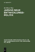Japans neue Entwicklungspolitik - Bernhard May