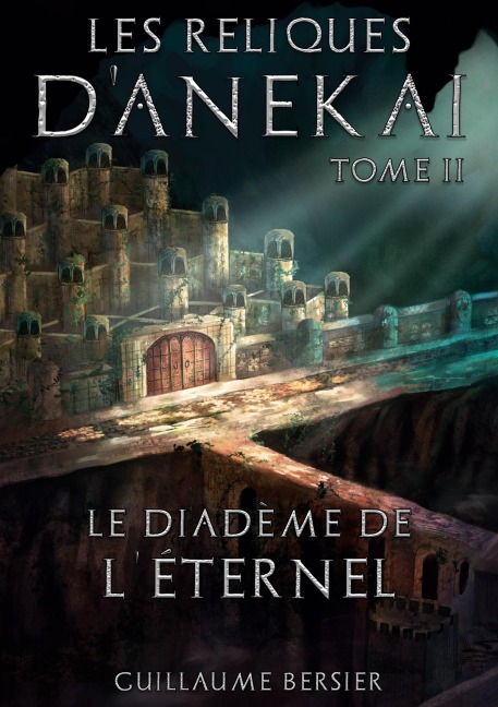 Les Reliques d'Anekai - Tome 2 - Guillaume Bersier