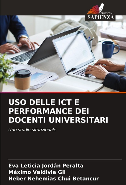 USO DELLE ICT E PERFORMANCE DEI DOCENTI UNIVERSITARI - Eva Leticia Jordán Peralta, Máximo Valdivia Gil, Heber Nehemias Chui Betancur
