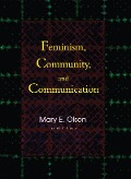 Cover-Bild zum Titel 'Feminism, Community, and Communication' von 'Betty Mackune-Karrer, Mary E Olson'