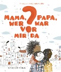 Cover-Bild zum Titel 'Mama, Papa, wer war vor mir da?' von 'Thierry Lenain'
