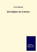 Die Religion der Griechen - Ernst Samter