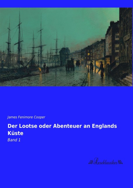 Der Lootse oder Abenteuer an Englands Küste - James Fenimore Cooper