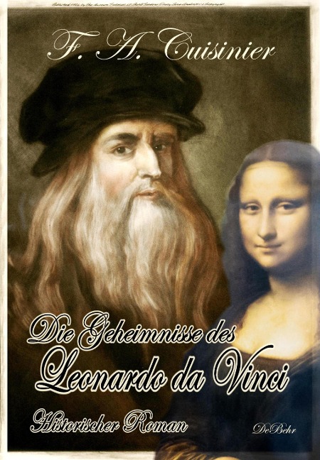 Die Geheimnisse des Leonardo da Vinci - Historischer Roman - F. A. Cuisinier