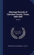 Cover-Bild zum Titel 'Marriage Records of Cherokee County, Texas, 1884-1890; Volume 2' von ''