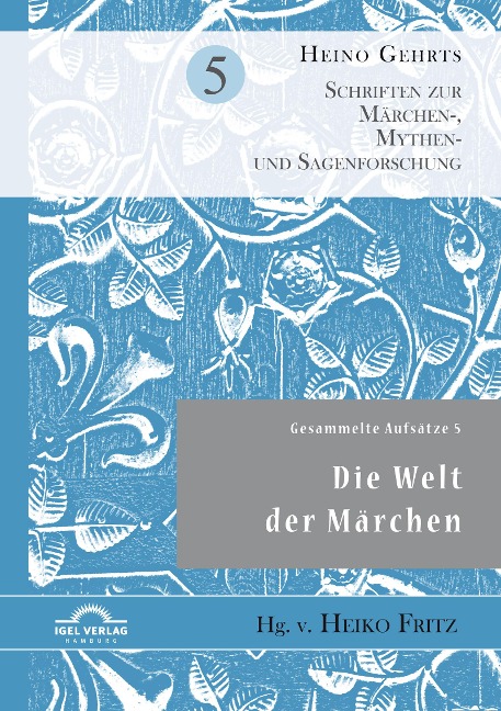 Gesammelte Aufsätze 5: Die Welt der Märchen - Heiko Fritz, Heino Gehrts