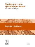 Cover-Bild zum Titel 'Plantas que curan y plantas que matan : tratado teorico-práctico de botánica medicinal para la curación de todas las enfermedades' von 'Pío Arias-Carvajal'