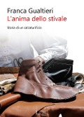 Cover-Bild zum Titel 'L' anima dello stivale. Storia di un calzaturificio' von 'Franca Gualtieri'