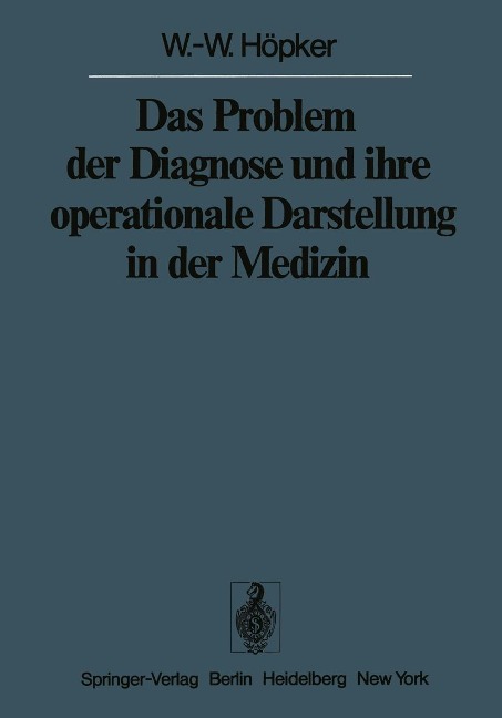 Das Problem der Diagnose und ihre operationale Darstellung in der Medizin - W. -W. Höpker