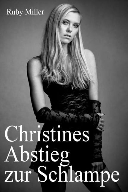 Christines Abstieg zur Schlampe - Ruby Miller