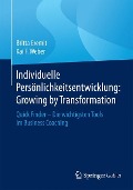 Individuelle Persönlichkeitsentwicklung: Growing by Transformation - Kai F. Weber, Britta Eremit
