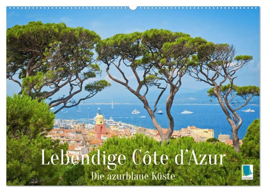 Lebendige Cote d'Azur: Die azurblaue Küste (Wandkalender 2026 DIN A2 quer), CALVENDO Monatskalender - Calvendo Calvendo