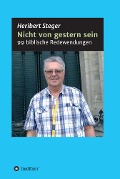 Nicht von gestern sein - Heribert Steger