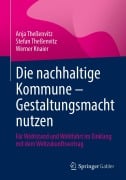 Die nachhaltige Kommune - Gestaltungsmacht nutzen - Anja Theßenvitz, Stefan Theßenvitz, Werner Knaier