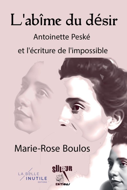 L'abîme du désir, Antoinette Peské et l'écriture de l'impossible - Marie Rose Boulos
