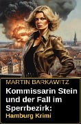 Kommissarin Stein und der Fall im Sperrbezirk: Hamburg Krimi - Martin Barkawitz