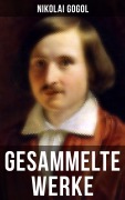 Cover-Bild zum Titel 'Gesammelte Werke von Nikolai Gogol' von 'Nikolai Gogol'