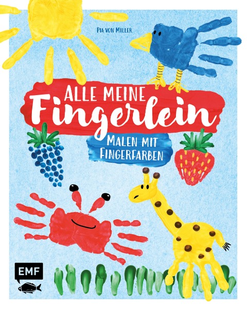 Alle meine Fingerlein - Malen mit Fingerfarben - Pia von Miller