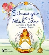 Cover-Bild zum Titel 'Schwanger in das Neue Jahr - Ein Geschenkbuch für werdende Mütter' von 'Nicole Schäufler'