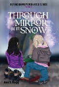 Through the Mirror and Into Snow (Before Happily Ever After, #1) - Ann T Bugg