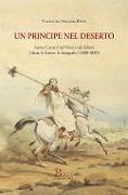 Un principe nel deserto. Leone Caetani nel Sinai e nel Sahara. I diari, le lettere, le fotografie (1888-1890) - Valentina Sagaria Rossi