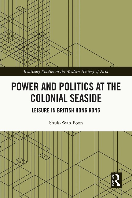 Power and Politics at the Colonial Seaside - Shuk-Wah Poon