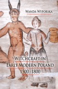 Cover-Bild zum Titel 'Witchcraft in Early Modern Poland, 1500-1800' von 'W. Wyporska'