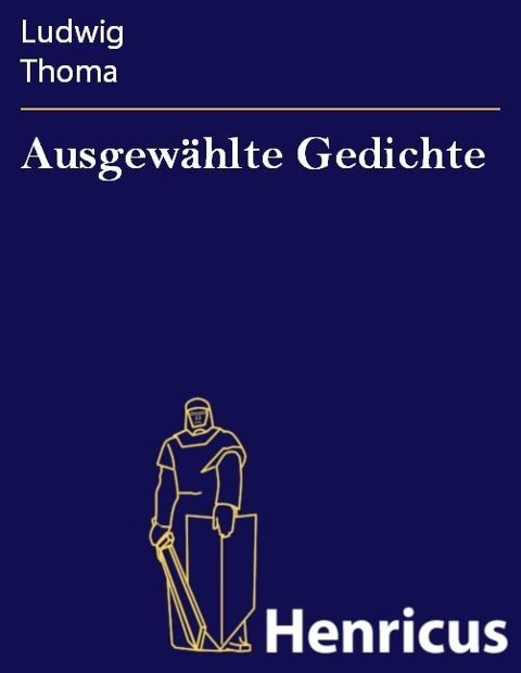 Ausgewählte Gedichte - Ludwig Thoma